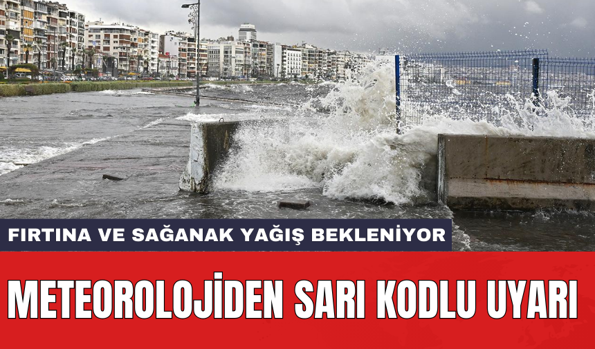 Meteorolojiden sarı kodlu uyarı: Fırtına ve sağanak yağış bekleniyor