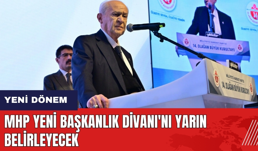 MHP yeni Başkanlık Divanı'nı yarın belirleyecek