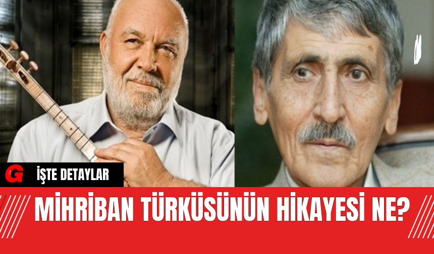 Mihriban Türküsünün Hikayesi Ne?