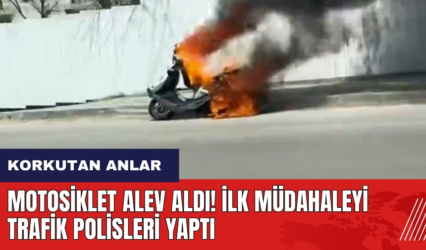 Motosiklet alev aldı! İlk müdahaleyi trafik polisleri yaptı