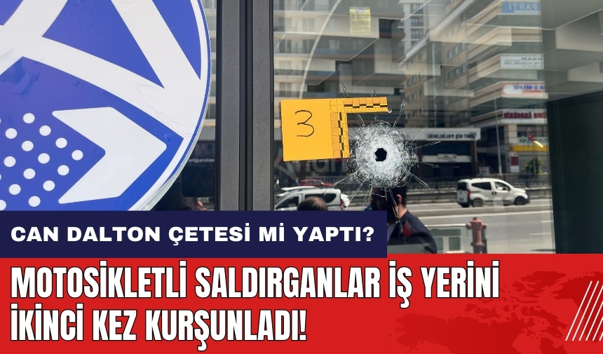 Motosikletli saldırganlar iş yerini 2. kez kurşunladı! Can Dalton çetesi mi yaptı?