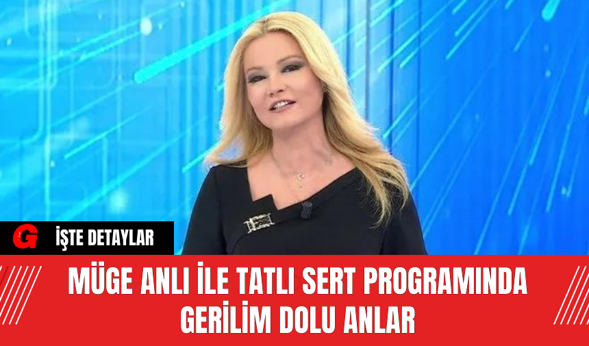 Müge Anlı ile Tatlı Sert Programında Gerilim Dolu Anlar