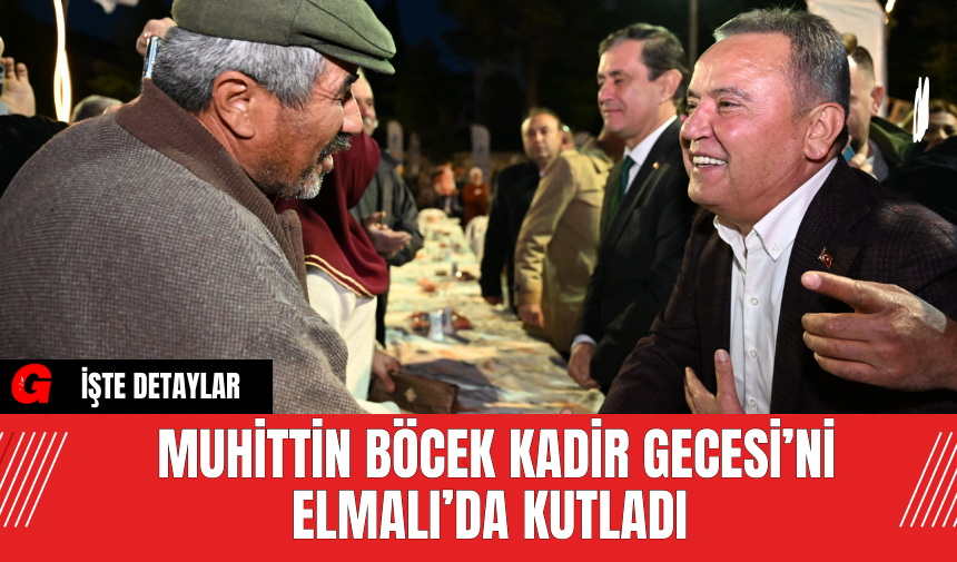 Muhittin Böcek Kadir Gecesi’ni Elmalı’da Kutladı