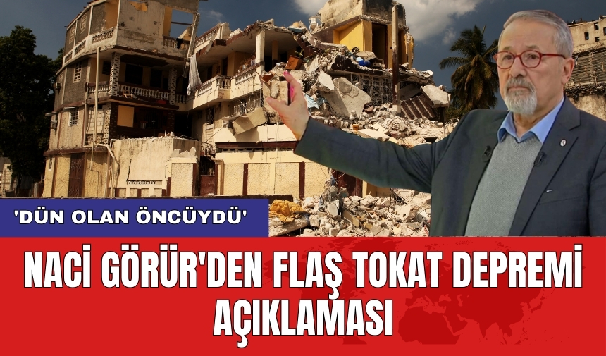 Naci Görür'den flaş Tokat depremi açıklaması!