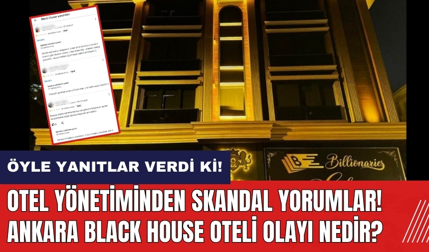 Otel yönetiminden skandal yorumlar! Ankara Black House oteli olayı nedir?