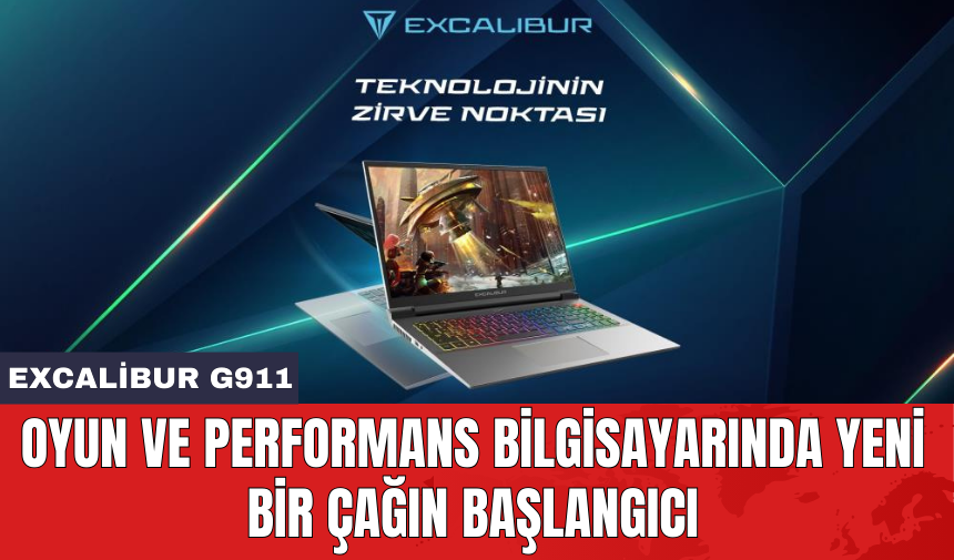 Excalibur G911: Oyun ve performans bilgisayarında yeni bir çağın başlangıcı