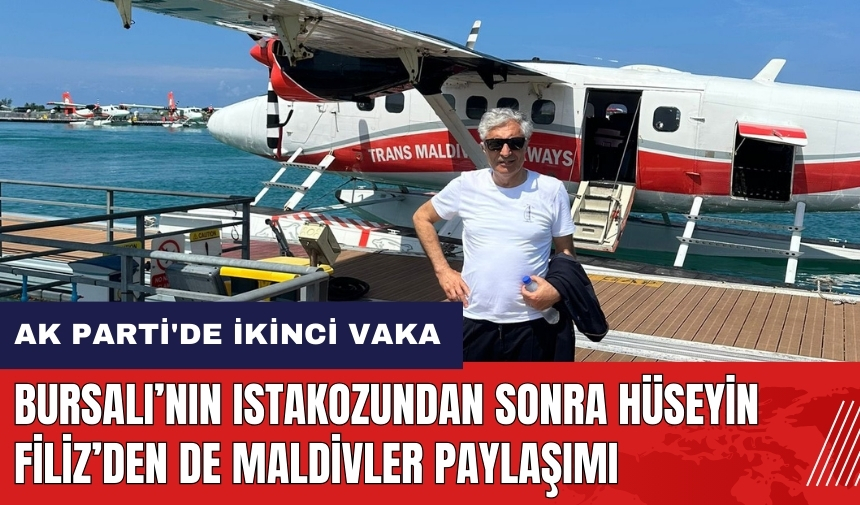 Şebnem Bursalı'dan sonra AK Parti'de ikinci vaka! Torunlarıyla Maldivler'e giden Hüseyin Filiz kimdir?