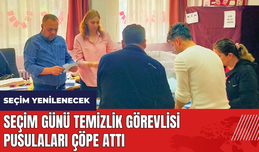 Seçim günü temizlik görevlisi pusulaları çöpe attı! Seçim yenilenecek