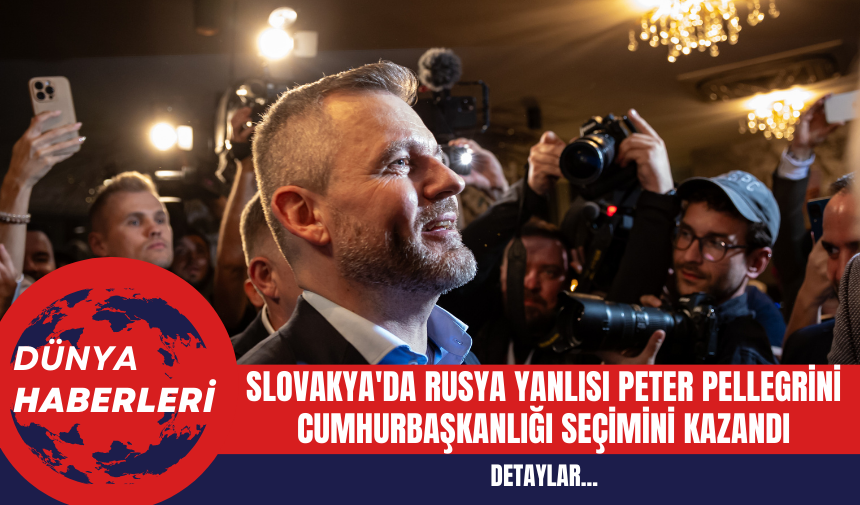 Slovakya'da Rusya Yanlısı Peter Pellegrini Cumhurbaşkanlığı Seçimini Kazandı