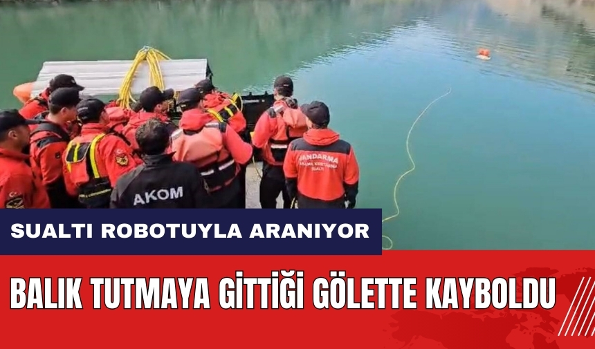 Adana'da balık tutmaya gittiği gölette kayboldu! Sualtı robotuyla aranıyor