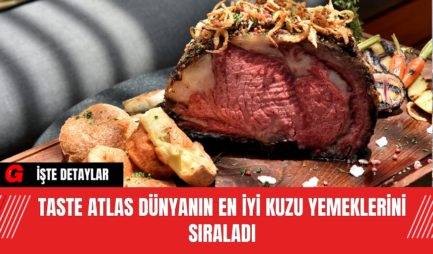 Taste Atlas Dünyanın En İyi Kuzu Yemeklerini Sıraladı