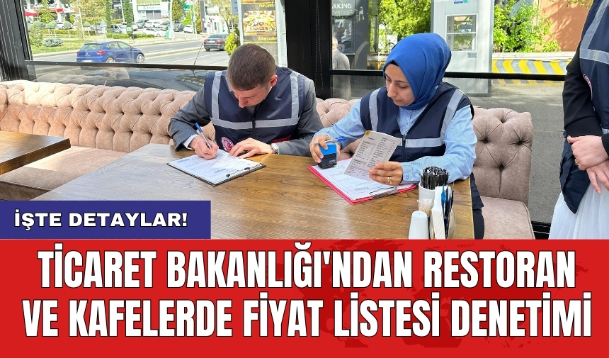 Ticaret Bakanlığı'ndan restoran ve kafelerde fiyat listesi denetimi