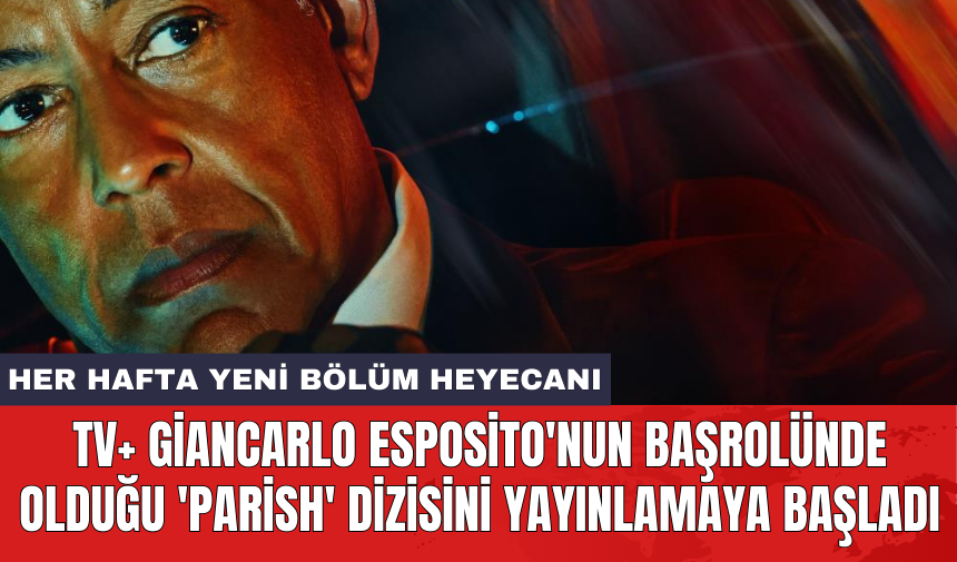 TV+ Giancarlo Esposito'nun başrolünde olduğu 'Parish' dizisini yayınlamaya başladı