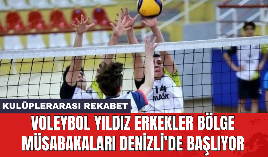 Voleybol Yıldız Erkekler Bölge Müsabakaları Denizli’de başlıyor