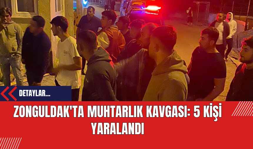 Zonguldak'ta Muhtarlık Kavgası: 5 Kişi Yaralandı