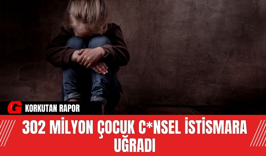 Korkutan rapor: 302 milyon çocuk c*nsel i*tismara uğradı