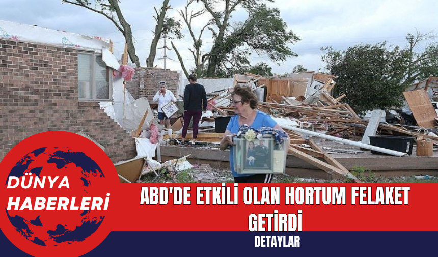 ABD'de Etkili Olan Hortum Felaket Getirdi