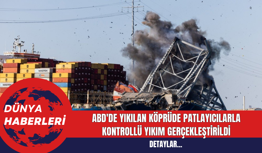 ABD'de Yıkılan Köprüde Patlayıcılarla Kontrollü Yıkım Gerçekleştirildi