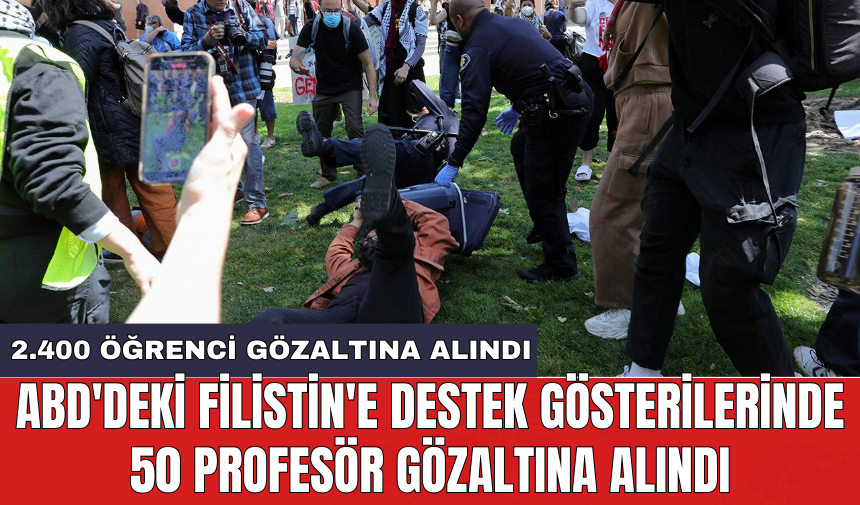 ABD'deki Filistin'e destek gösterilerinde 50 profesör gözaltına alındı