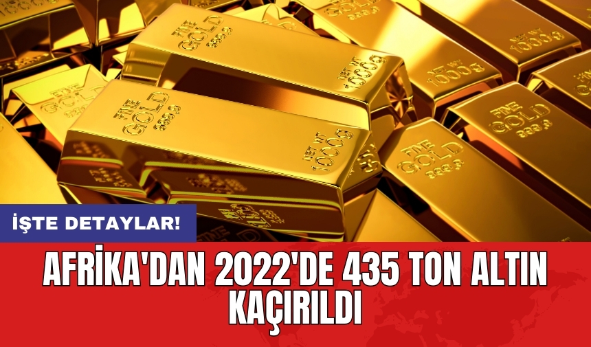 Afrika'dan 2022'de 435 Ton Altın Kaçırıldı