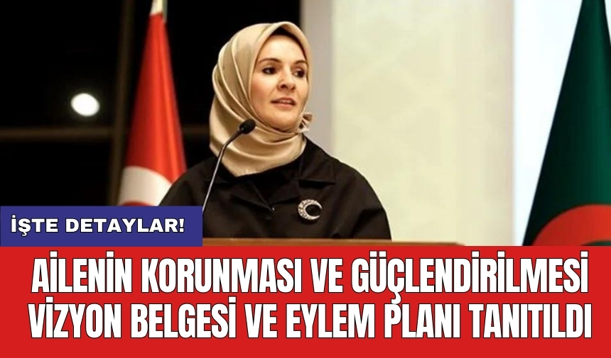 Ailenin Korunması ve Güçlendirilmesi Vizyon Belgesi ve Eylem Planı tanıtıldı