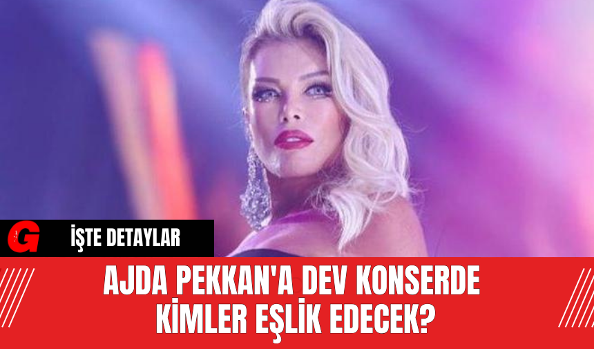 Ajda Pekkan'a Dev Konserde Kimler Eşlik Edecek?