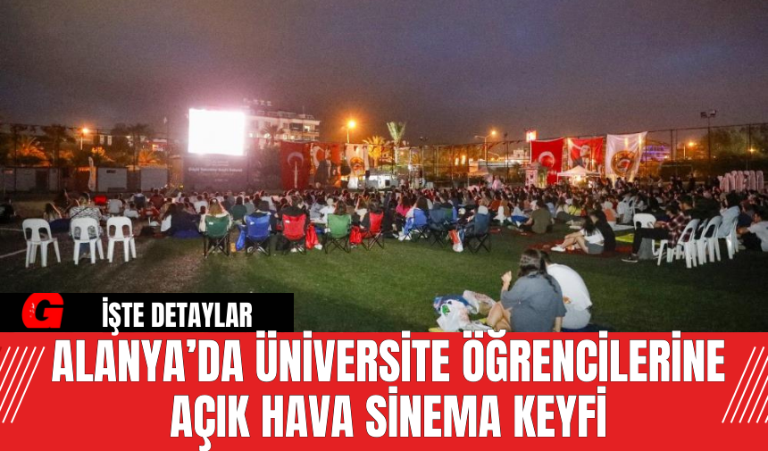 Alanya’da Üniversite Öğrencilerine Açık Hava Sinema Keyfi