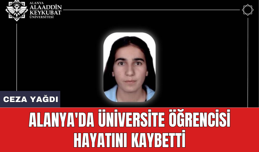 Alanya'da üniversite öğrencisi hayatını kaybetti