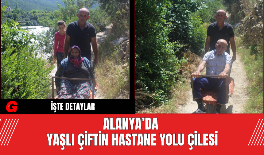 Alanya’da Yaşlı Çiftin Hastane Yolu Çilesi