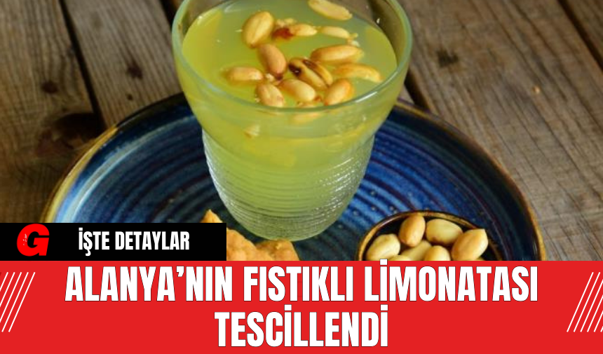 ALANYA’NIN FISTIKLI LİMONATASI TESCİLLENDİ