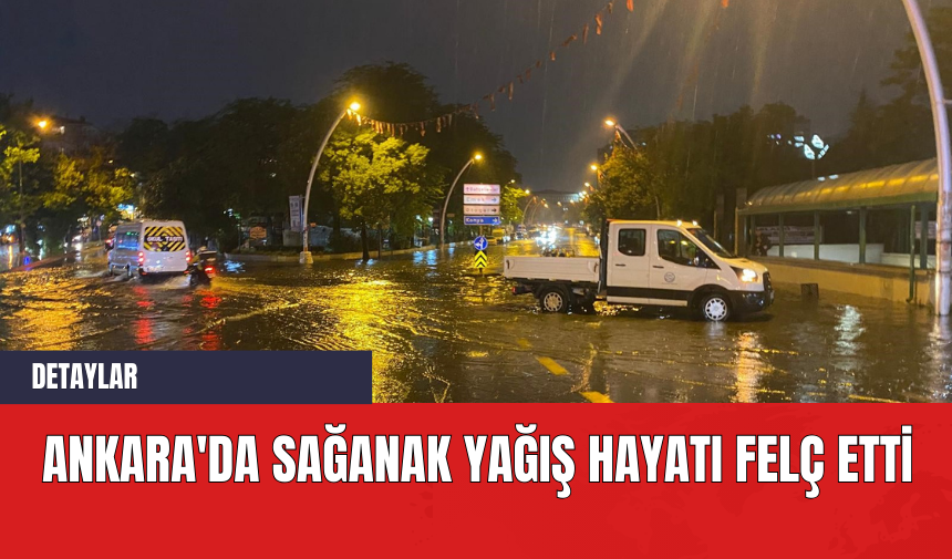 Ankara'da Sağanak Yağış Hayatı Felç Etti