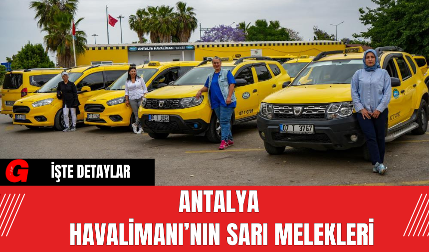 Antalya Havalimanı’nın Sarı Melekleri̇