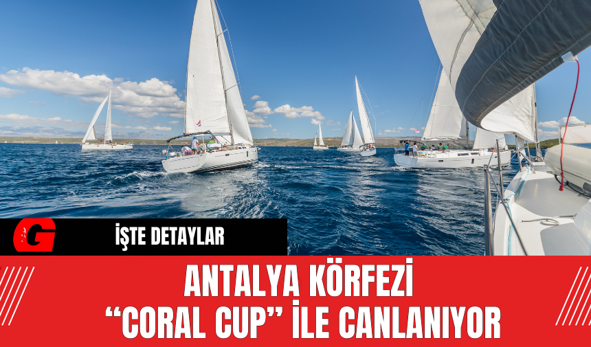 Antalya Körfezi “Coral Cup” ile Canlanıyor