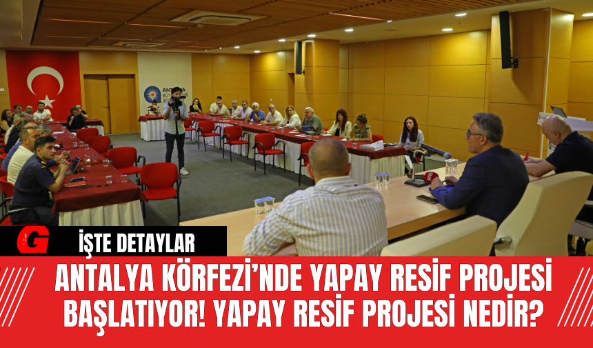 Antalya Körfezi’nde Yapay Resif Projesi Başlatıyor! Yapay Resif Projesi Nedir?