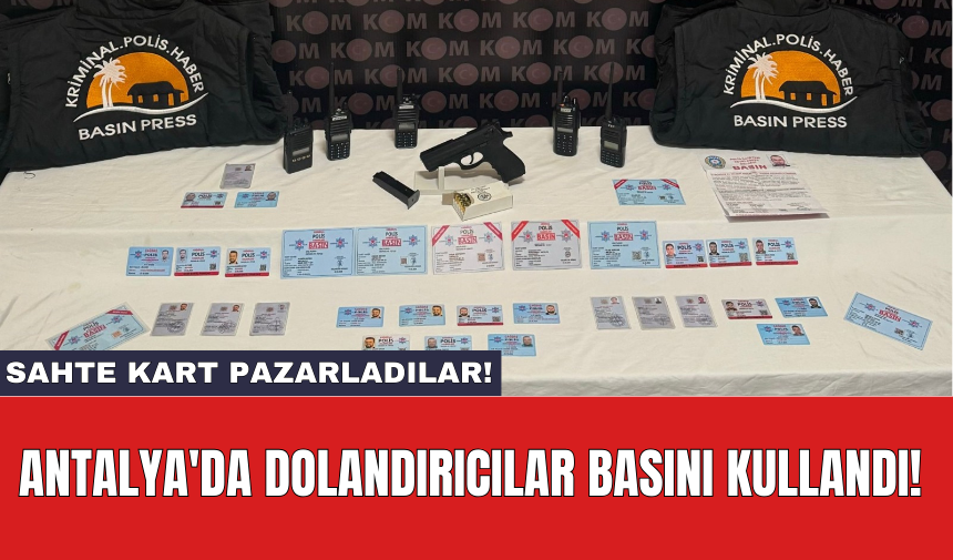 Antalya'da dolandırıcılar basını kullandı! Sahte kart pazarladılar!