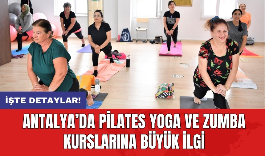 Antalya’da pilates yoga ve zumba kurslarına büyük ilgi