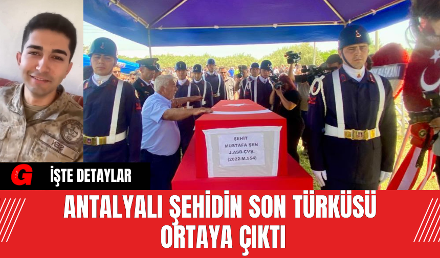 Antalyalı şehidin son türküsü ortaya çıktı