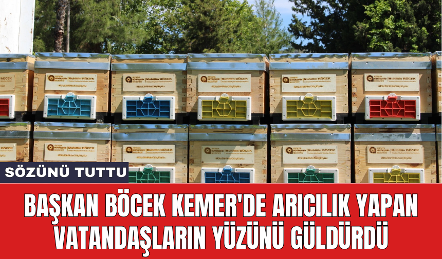 Başkan Böcek Kemer'de arıcılık yapan vatandaşların yüzünü güldürdü