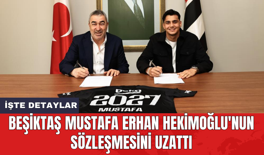 Beşiktaş Mustafa Erhan Hekimoğlu'nun sözleşmesini uzattı