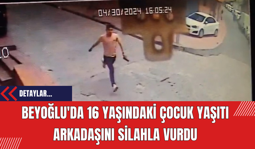 Beyoğlu'da 16 Yaşındaki Çocuk Arkadaşını Silahla Vurdu