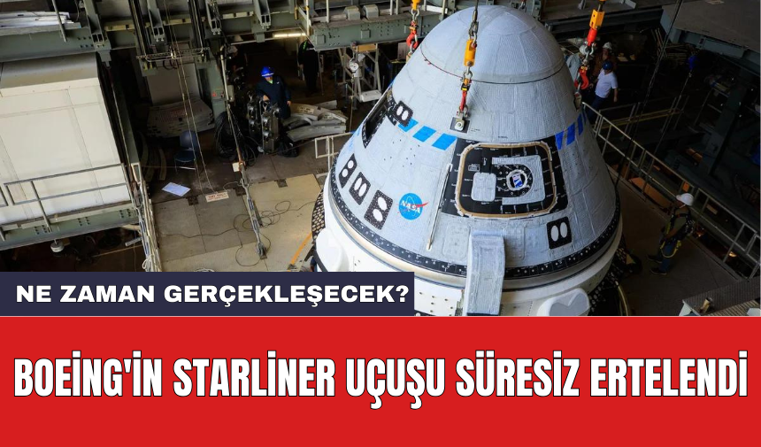 Boeing'in Starliner uçuşu süresiz ertelendi