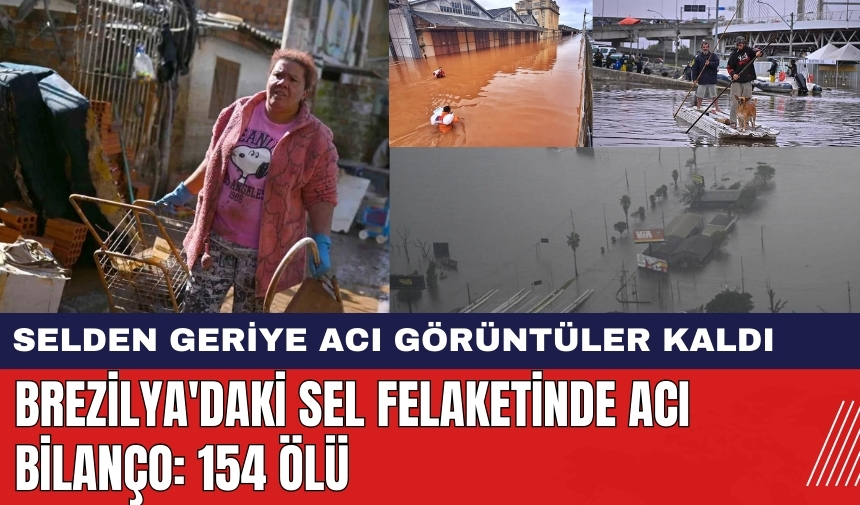 Brezilya'daki Sel Felaketinde Acı Bilanço: 154 Ölü