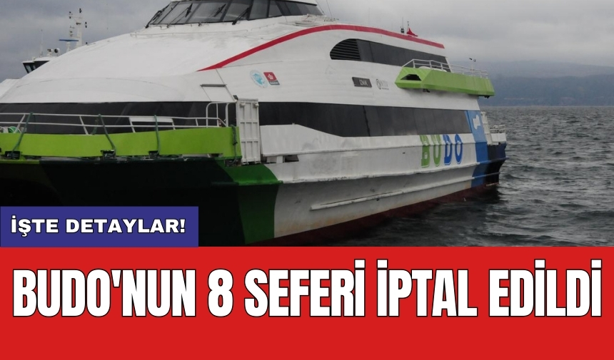 BUDO'nun 8 seferi iptal edildi: İşte o seferler