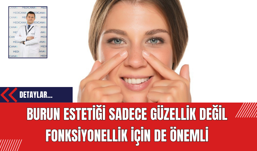 Burun Estetiği Sadece Güzellik Değil Fonksiyonellik İçin de Önemli