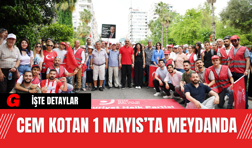 Cem Kotan 1 Mayıs’ta Meydanda