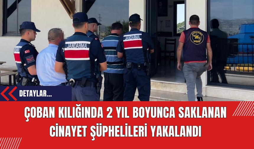 Çoban kılığında 2 yıl boyunca saklanan cinayet şüphelileri yakalandı