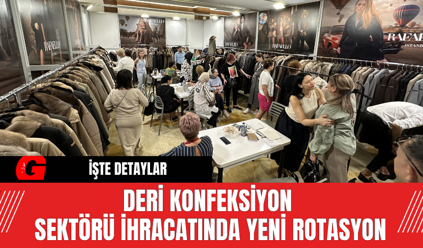 Deri Konfeksiyon Sektörü İhracatında Yeni Rotasyon