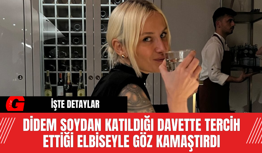 Didem Soydan Katıldığı Davette Tercih Ettiği Elbiseyle Göz Kamaştırdı