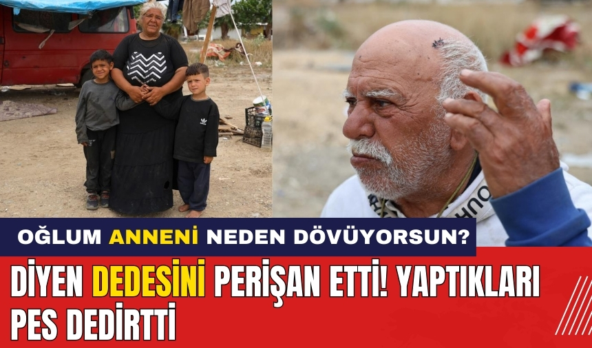 Anneni neden dövüyorsun diyen dedesini perişan etti! Akıllara durgunluk veren evlat