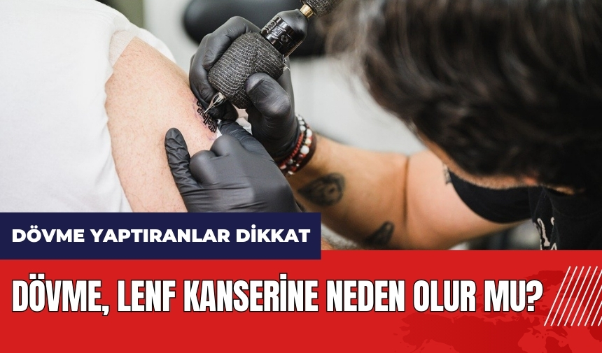 Dövme yaptıranlar dikkat! Dövme lenf kanserine neden olur mu?